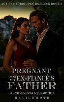 Pregnant for my Ex-Fiancé's Father