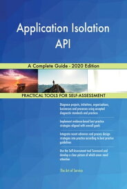 Application Isolation API A Complete Guide - 2020 Edition【電子書籍】[ Gerardus Blokdyk ]