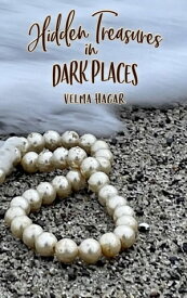Hidden Treasures in Dark Places【電子書籍】[ Velma Hagar ]