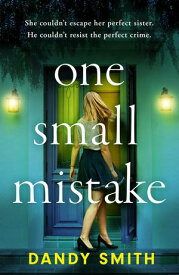 One Small Mistake An absolutely addictive and heart racing new thriller【電子書籍】[ Dandy Smith ]