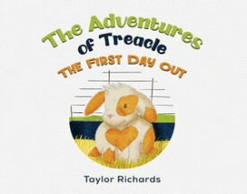 The Adventures of Treacle: The First Day Out【電子書籍】[ Taylor Richards ]