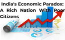 India’s Economic Paradox: A Rich Nation with Poor Citizens