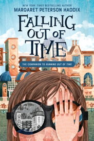 Falling Out of Time【電子書籍】[ Margaret Peterson Haddix ]