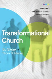 Transformational Church Creating a New Scorecard for Congregations【電子書籍】[ Thom S. Rainer ]