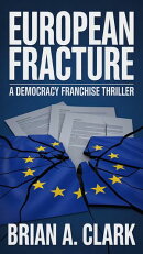 European Fracture: A Democracy Franchise Thriller
