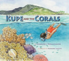 Kupe and the Corals【電子書籍】[ Jacqueline L. Padilla-Gami?o ]