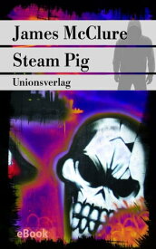 Steam Pig S?dafrika-Thriller. Kramer & Zondi ermitteln (2)【電子書籍】[ James McClure ]