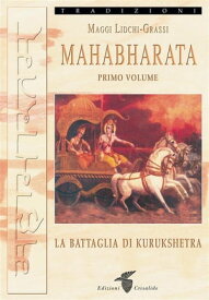 Mahabharata I La battaglia di Kurukshetra【電子書籍】[ Maggi Lidchi ]