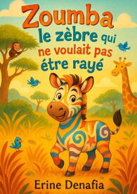 zoumba le z?bre qui ne voulait pas ?tre ray?【電子書籍】[ ERINE DENAFIA ]