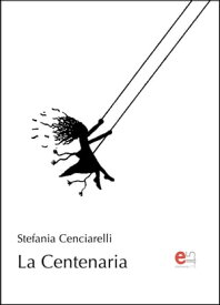 La Centenaria【電子書籍】[ Stefania Cenciarelli ]