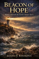 Beacon of Hope -Shining Christ into the World’s Darkest Places