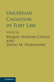 Uncertain Causation in Tort Law【電子書籍】