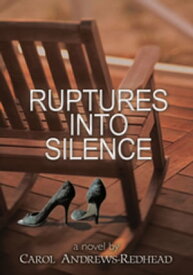 Ruptures into Silence A Novel【電子書籍】[ Carol Andrews-Redhead ]