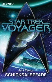 Star Trek - Voyager: Schicksalspfade Roman【電子書籍】[ Jeri Taylor ]