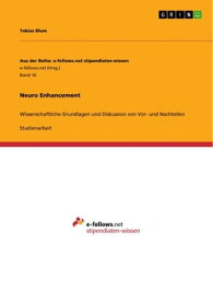 Neuro Enhancement Wissenschaftliche Grundlagen und Diskussion von Vor- und Nachteilen【電子書籍】[ Tobias Blum ]