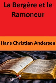 La Berg?re et le Ramoneur【電子書籍】[ Hans Christian Andersen ]