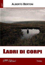 Ladri di corpi【電子書籍】[ Alberto Bertoni ]