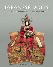 Japanese Dolls The fascinating World of Ningyo【電子書籍】[ Alan Scott Pate ]