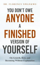 You Don't Owe Anyone A Finished Version of Yourself