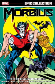Morbius Epic Collection The End Of A Living Vampire【電子書籍】[ Doug Moench ]