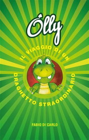 Olly Il viaggio di un draghetto straordinario【電子書籍】[ Fabio Di Carlo ]