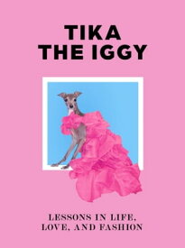 Tika the Iggy Lessons in Life, Love, and Fashion【電子書籍】[ Thomas Shapiro ]