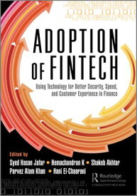 The Adoption of Fintech Using Technology for Better Security, Speed, and Customer Experience in Finance【電子書籍】
