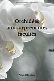 Orchid?es aux surprenantes facult?s【電子書籍】[ Arnaud Demaury ]