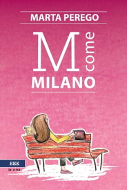 M come Milano【電子書籍】[ Marta Perego ]