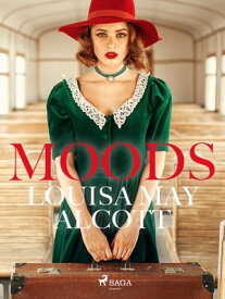 Moods【電子書籍】[ Louisa May Alcott ]