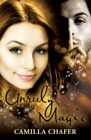 Unruly Magic (Book 2, Stella Mayweather Series)【電子書籍】[ Camilla Chafer ]