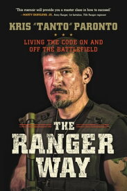 The Ranger Way Living the Code On and Off the Battlefield【電子書籍】[ Kris Paronto ]