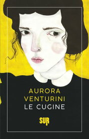 Le cugine【電子書籍】[ Aurora Venturini ]