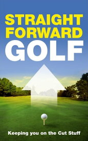 Straight Forward Golf【電子書籍】[ Sam Sparks ]
