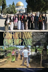 Conflict Zone, Comfort Zone Ethics, Pedagogy, and Effecting Change in Field-Based Courses【電子書籍】