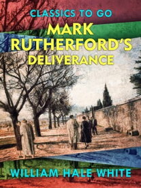 Mark Rutherford's Deliverance【電子書籍】[ Mark Rutherford ]