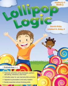 Lollipop Logic Critical Thinking Activities (Book 3, Grades K-2)【電子書籍】[ Bonnie L. Risby ]