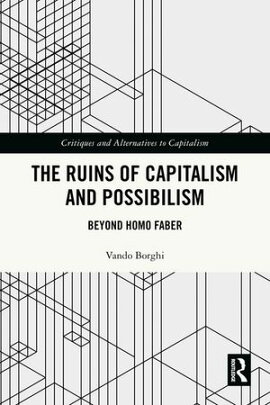 The Ruins of Capitalism and Possibilism Beyond Homo Faber