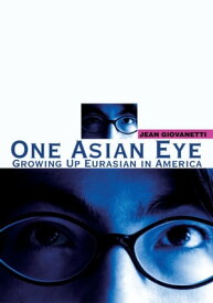 One Asian Eye Growing up Eurasian in America【電子書籍】[ Jean Giovanetti ]