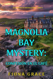 Confesi?n en el caf? (Un misterio en Magnolia Bay - Libro 3) 【電子書籍】[ Fiona Grace ]