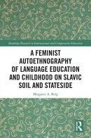A Feminist Autoethnography of Language Education and Childhood on Slavic Soil and Stateside