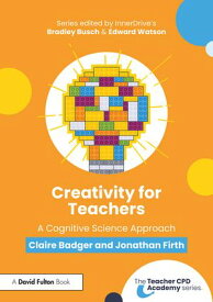 Creativity for Teachers A Cognitive Science Approach【電子書籍】[ Claire Badger ]
