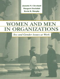 Women and Men in Organizations Sex and Gender Issues at Work【電子書籍】[ Jeanette N. Cleveland ]