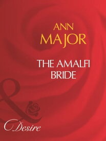 The Amalfi Bride (Mills & Boon Desire)【電子書籍】[ Ann Major ]