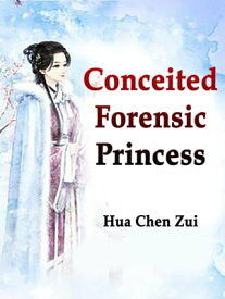Conceited Forensic Princess Volume 1【電子書籍】[ Hua ChenZui ]