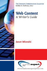 Web Content A Writer's Guide【電子書籍】[ Janet Mizrahi ]