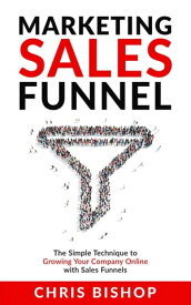 Marketing Sales Funnel【電子書籍】[ Chris Bishop ]