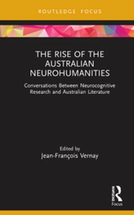 The Rise of the Australian Neurohumanities Conversations Between Neurocognitive Research and Australian Literature