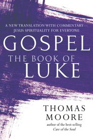 GospelーThe Book of Luke【電子書籍】[ Thomas Moore ]