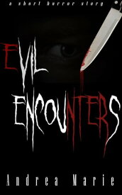Evil Encounters: Forced Entry【電子書籍】[ Andrea Marie ]